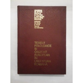 TEMELII  FOLCLORICE  SI  ORIZONT  EUROPEAN  IN  LITERATURA  ROMANA   -  Ovidiu  PAPADIMA